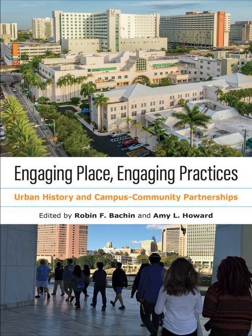 Title details for Engaging Place, Engaging Practices by Robin F. Bachin - Available